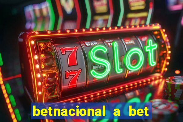 betnacional a bet dos brasileiros