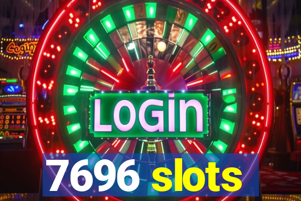 7696 slots