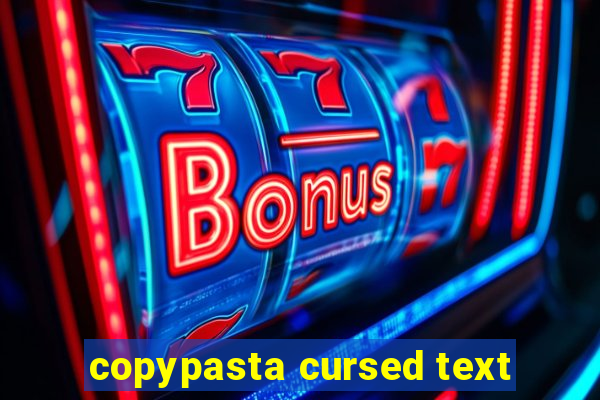 copypasta cursed text