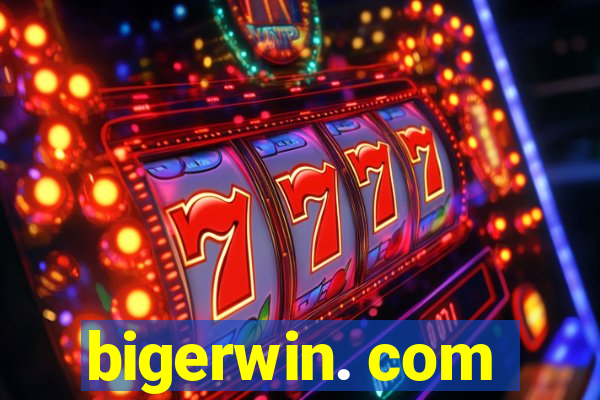 bigerwin. com
