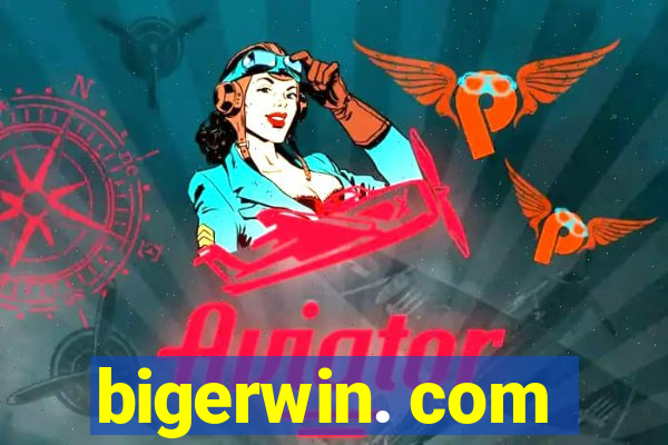 bigerwin. com