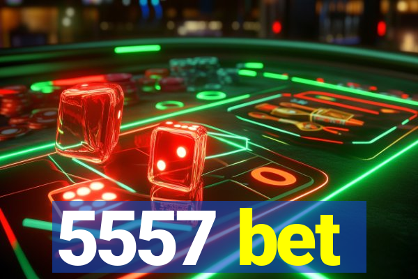 5557 bet
