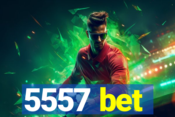 5557 bet