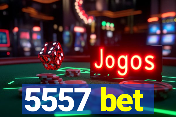 5557 bet