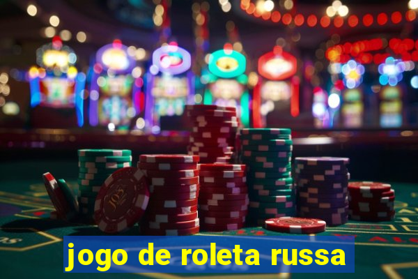 jogo de roleta russa