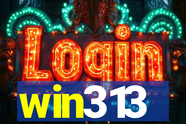 win313