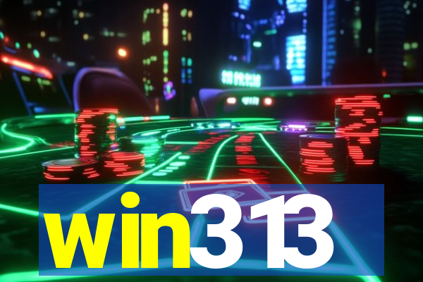 win313