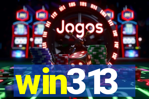 win313