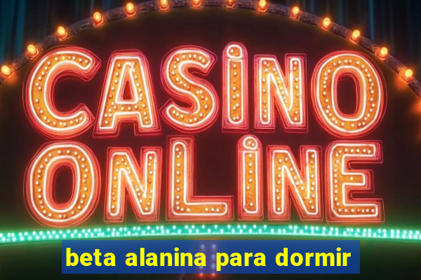 beta alanina para dormir