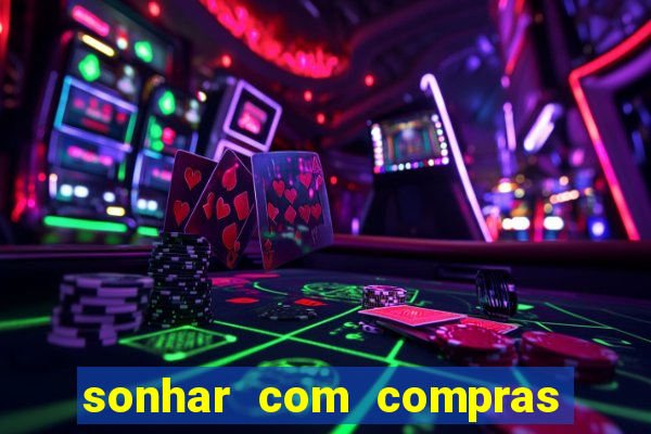 sonhar com compras no mercado