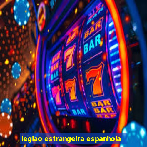 legiao estrangeira espanhola