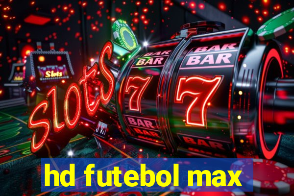 hd futebol max