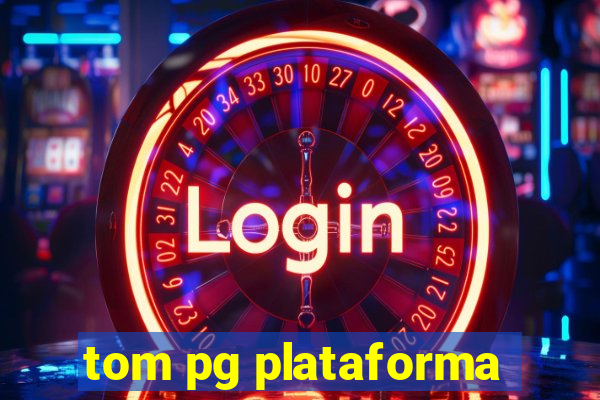 tom pg plataforma