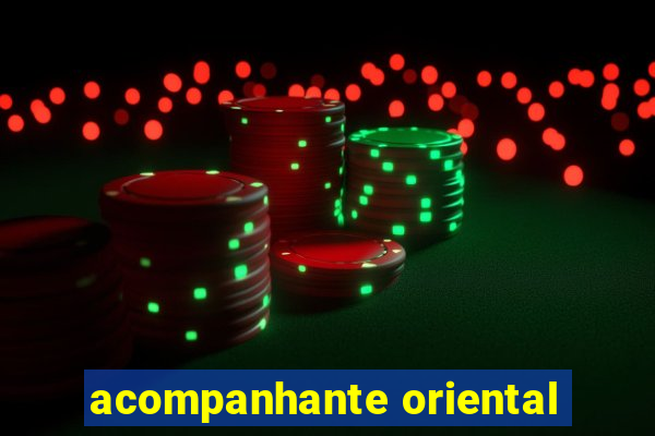 acompanhante oriental