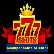 acompanhante oriental