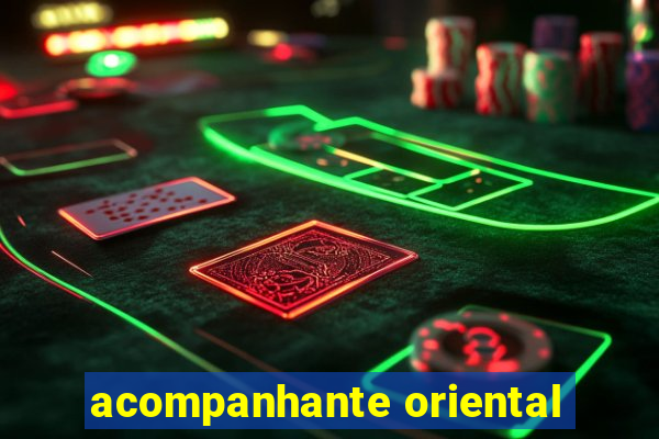 acompanhante oriental