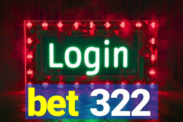 bet 322