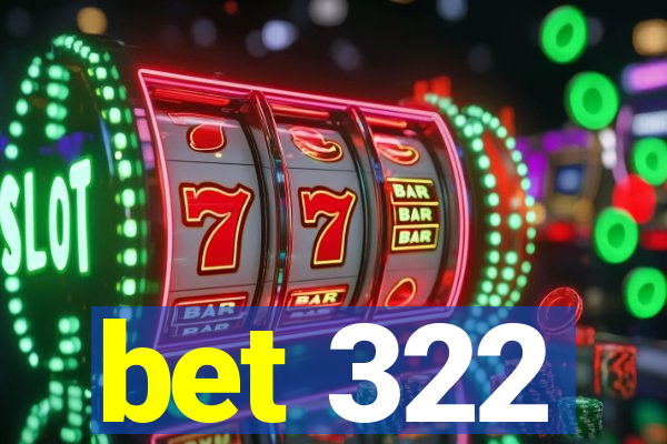bet 322