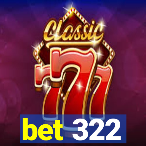 bet 322