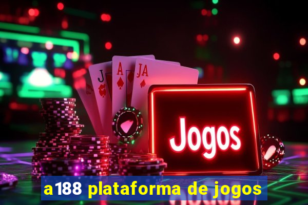 a188 plataforma de jogos