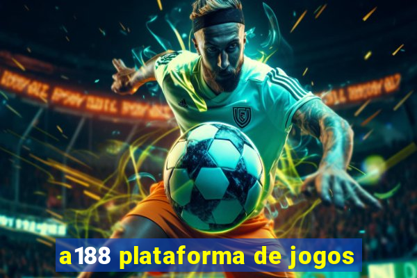 a188 plataforma de jogos