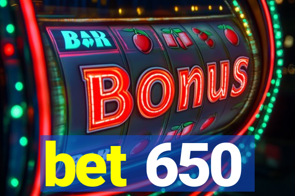 bet 650