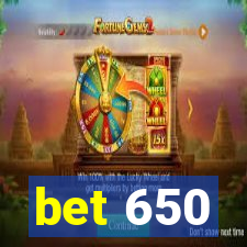 bet 650