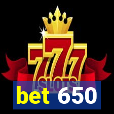 bet 650