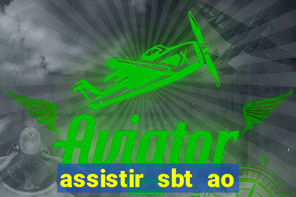 assistir sbt ao vivo sp