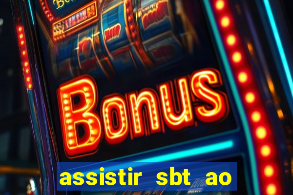 assistir sbt ao vivo sp