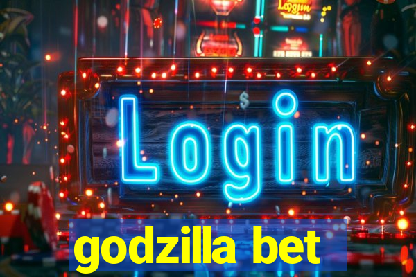 godzilla bet