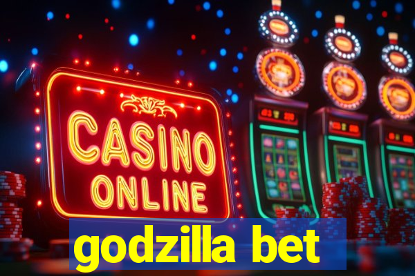 godzilla bet