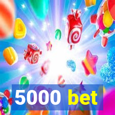 5000 bet