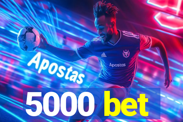5000 bet