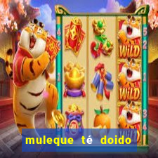 muleque té doido 4 assistir online grátis