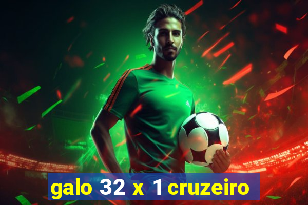 galo 32 x 1 cruzeiro