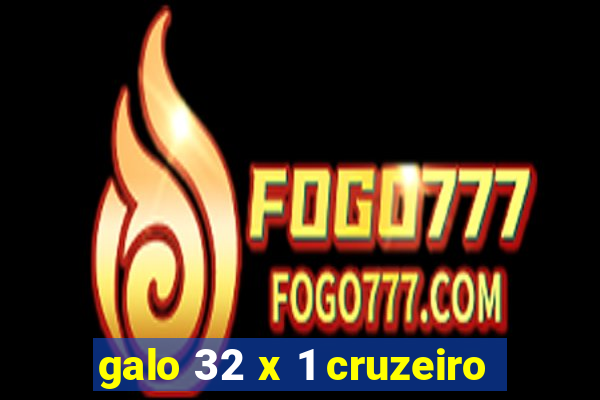 galo 32 x 1 cruzeiro