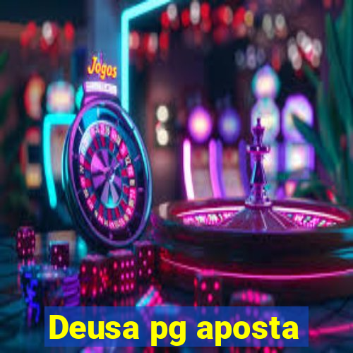 Deusa pg aposta