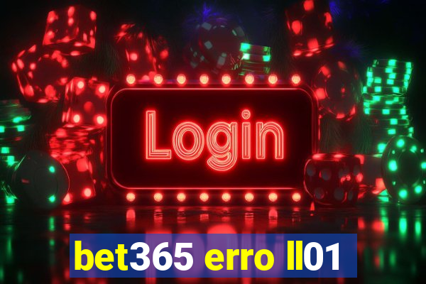 bet365 erro ll01