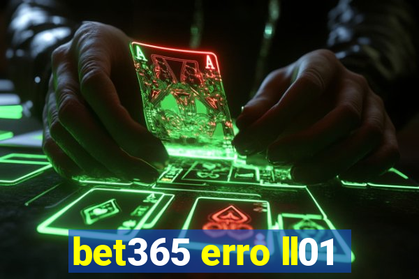 bet365 erro ll01