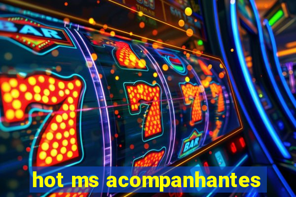 hot ms acompanhantes