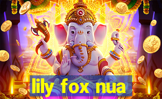 lily fox nua
