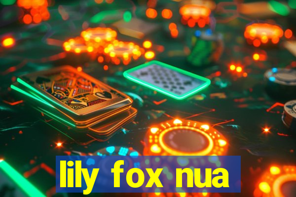 lily fox nua