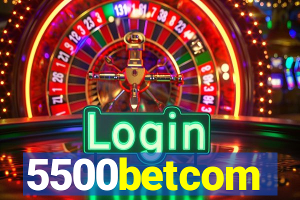 5500betcom
