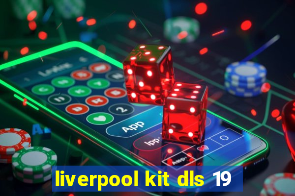 liverpool kit dls 19