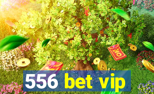 556 bet vip