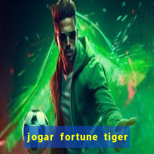 jogar fortune tiger sem depositar
