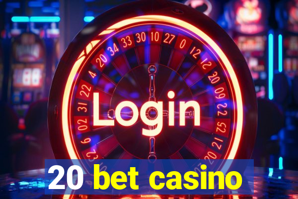 20 bet casino