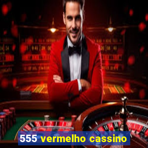 555 vermelho cassino