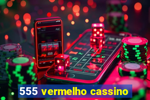 555 vermelho cassino
